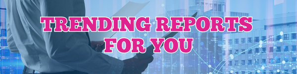 Trending Reports For YOU